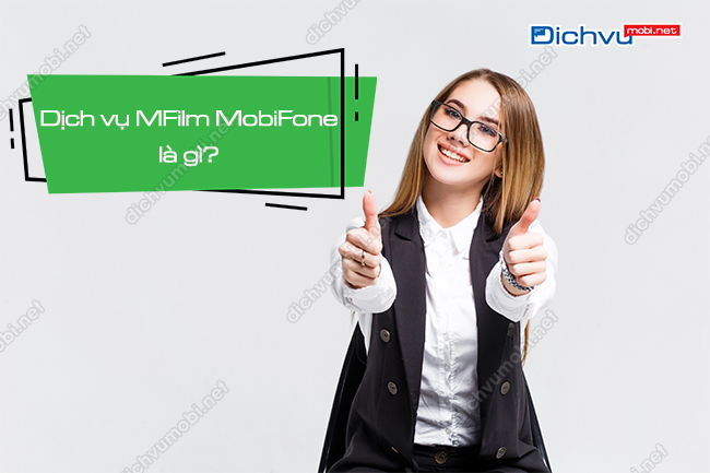 Chi tiết về dịch vụ mFilm MobiFone