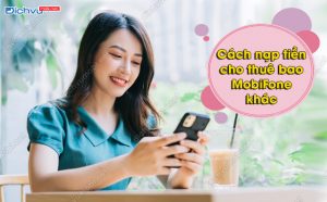 Cách nạp tiền cho thuê bao MobiFone khác