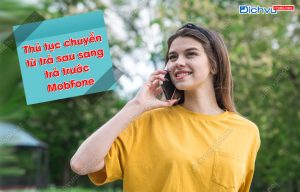 chuyển từ thuê bao trả sau sang trả trước MobiFone