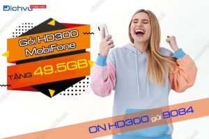 Gói cước HD300 MobiFone ưu đãi gì?