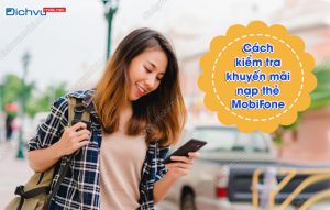 kiểm tra khuyến mãi nạp thẻ của MobiFone