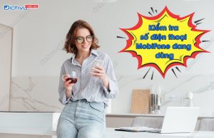 kiểm tra số điện thoại MobiFone đang dùng