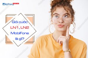 Gói cước LN1 - LN2 MobiFone là gói gì?