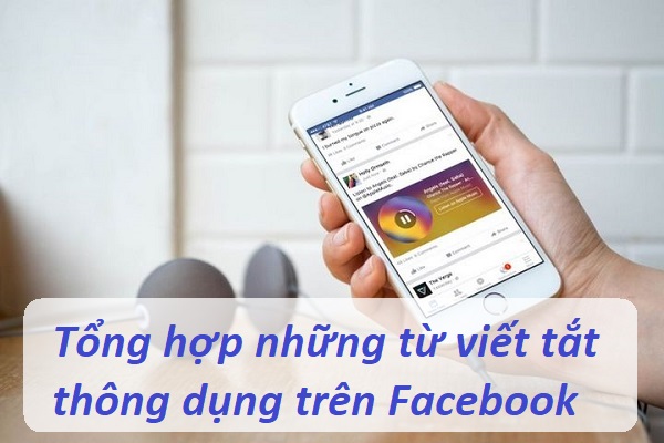 Những thuật ngữ viết tắt thông dụng của giới trẻ trên Facebook