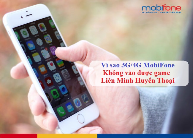 3g mobifone khong vào duoc game lien minh huyen thoai