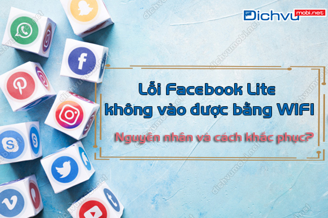 3 cách khắc phục lỗi Facebook Lite không vào được bằng WIFI