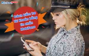 Cách kiểm tra tài khoản bằng tin nhắn MobiFone