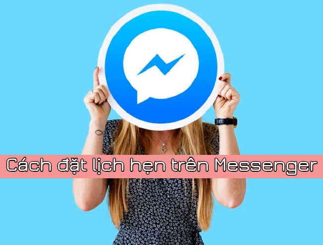 Cách đặt lịch hẹn trên Messenger để nhắc nhở mỗi ngày