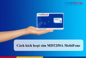 cach kich hoat sim mdt250a