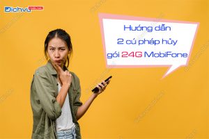 Cú pháp hủy gói cước 24G MobiFone