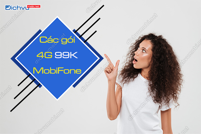 Các gói cước 4G giá 99K của MobiFone