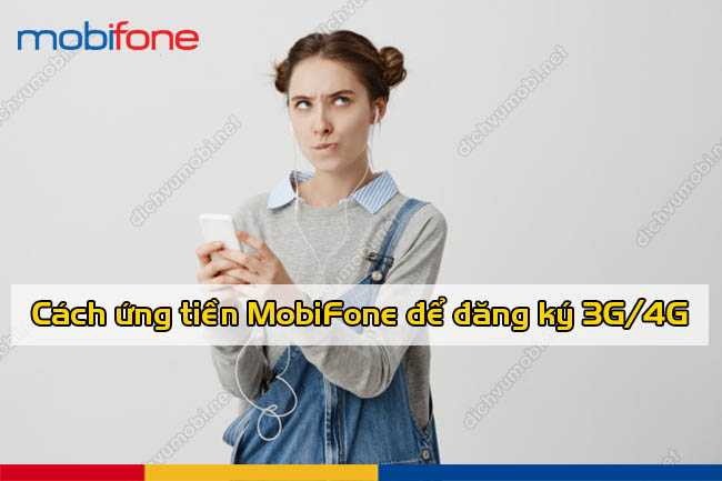 Cách ứng tiền Mobi để đăng ký gói 3G/4G