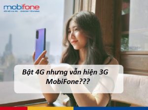 bat 4g nhung van hien 3g mobifone