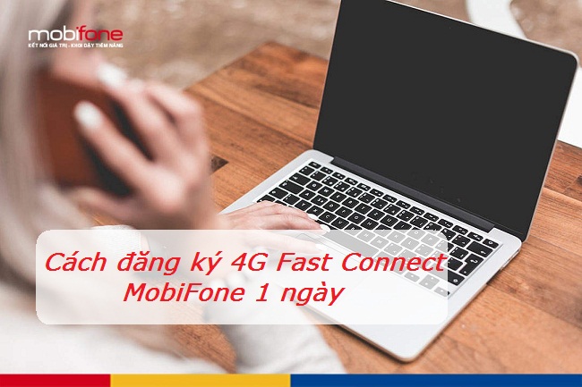 cach dang ky 4g fast connect mobifone 1 ngay