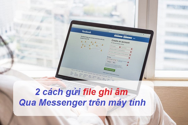 cach gui file ghi am qua messenger tren may tinh