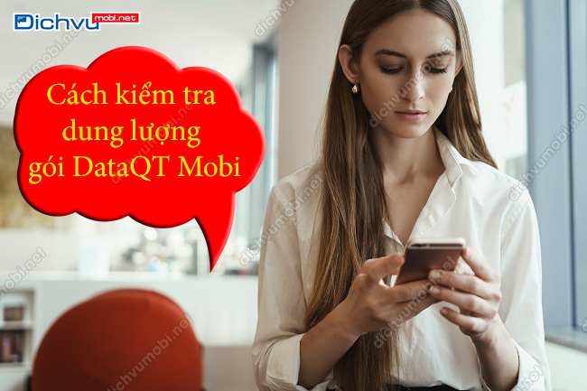 CÁCH KIỂM TRA DUNG LƯỢNG GÓI DATAQT MOBIFONE