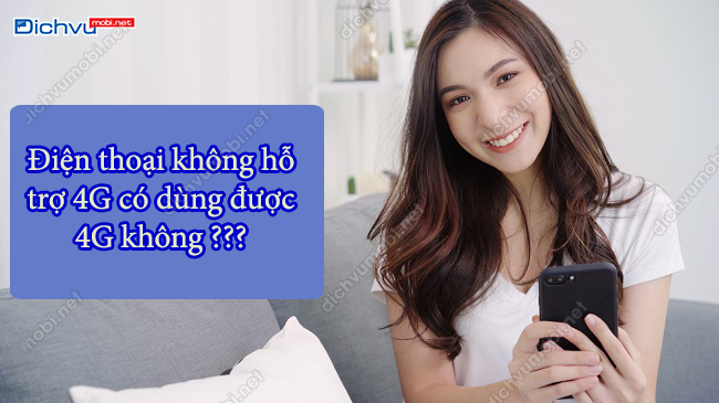 điện thoại không hỗ trợ 4G