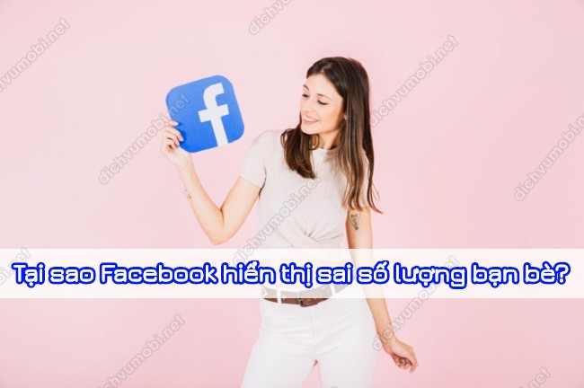 Facebook hiển thị sai số lượng bạn bè?