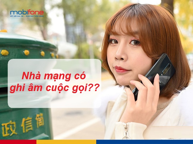 Nhà mạng có ghi âm cuộc gọi ?