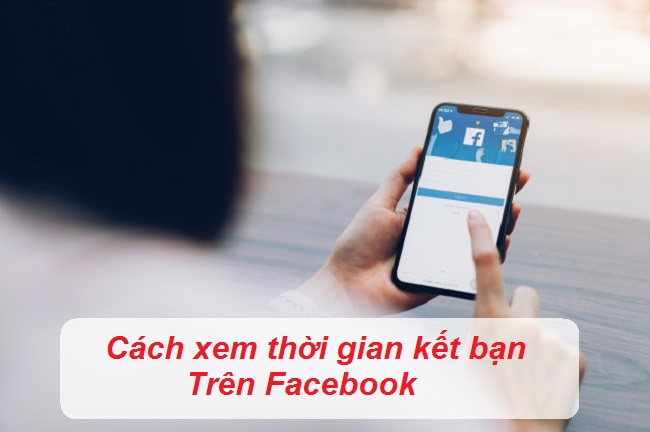 xem thoi gian ket ban tren facebook