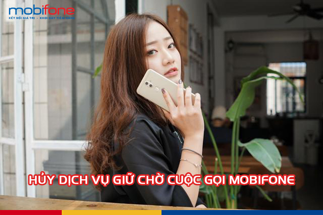 huy dich vu giu cho cuoc goi mobifone