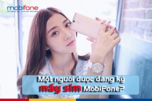 mot nguoi duoc dang ky may sim mobifone