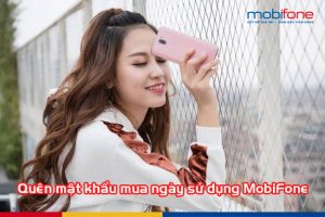 quen mat khau ngay su dung mobifone