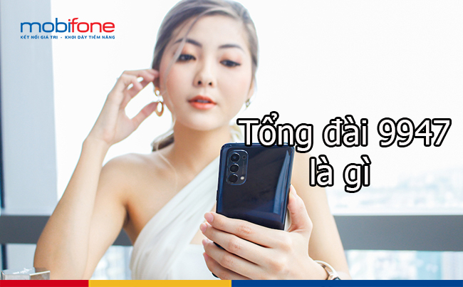 tong dai 9947 mobifone