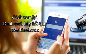 cach xem lai danh sach huy ket ban tren facebook