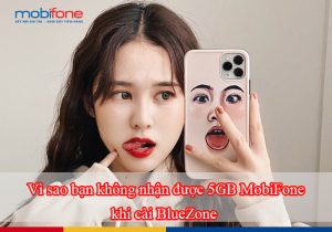 vi sao khong nhan duoc 5gb mobifone khi cai bluezone