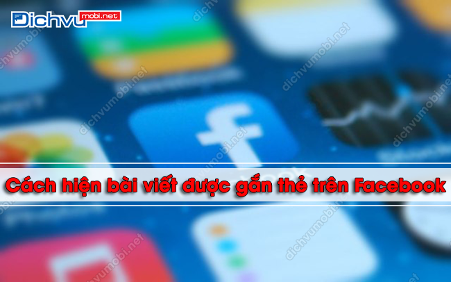 Cách hiện bài viết được gắn thẻ trên Facebook