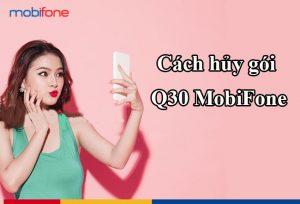 cach huy goi q30 mobifone