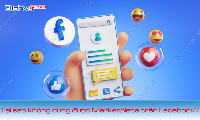 Tại sao không dùng được Marketplace trên Facebook?