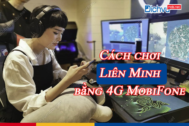 cach choi lien minh bang 4g mobifone