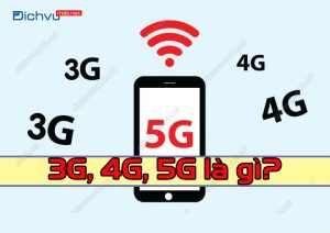 3g, 4g, 5g la gi?