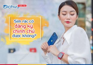 mua sim rac co dang ky chinh chu duoc khong?