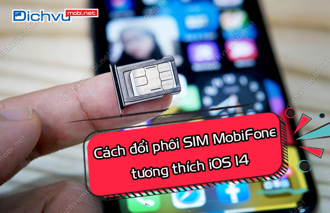 phoi sim mobifone tuong thich ios14