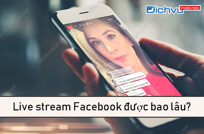 livestream Facebook duoc bao lau?