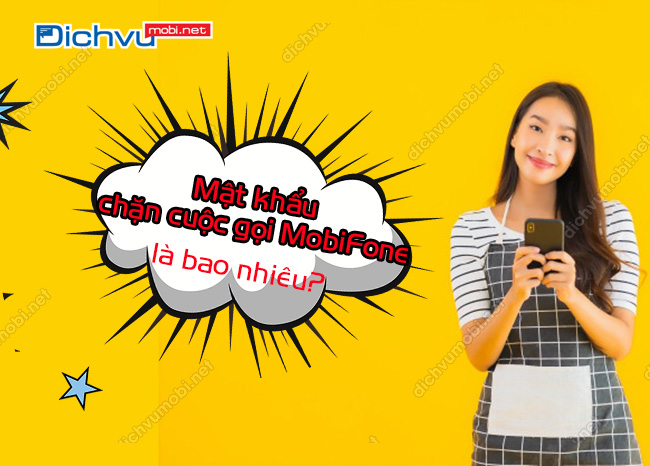 mat khau chan cuoc goi mobifone 