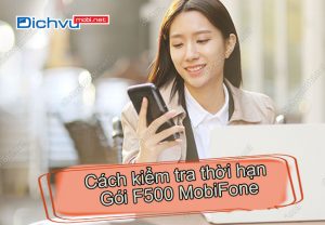 kiem tra thoi han goi f500 mobifone