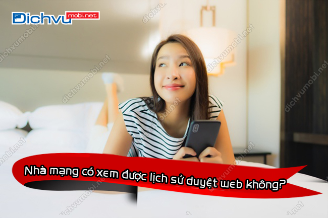 nha mang co xem duoc lich su duyet web