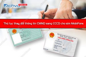 thu tuc thay doi thong tin cmnd sang cccd mobifone