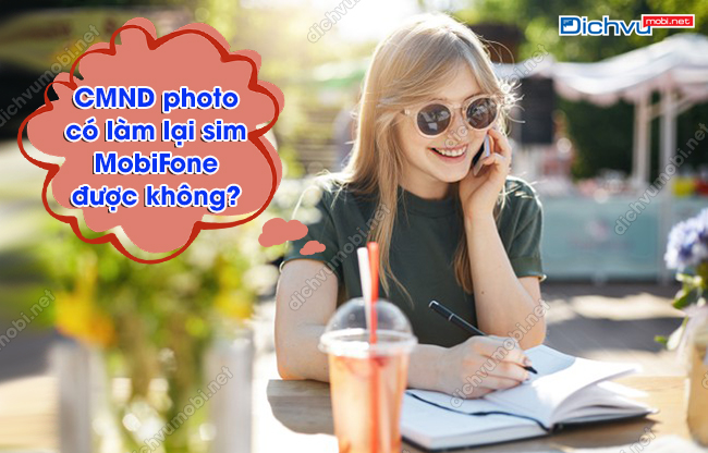 CMND photo có làm lại sim MobiFone