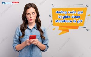 Hướng cuộc gọi bị gián đoạn MobiFone