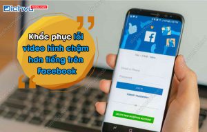 lỗi video hình chậm hơn tiếng trên Facebook