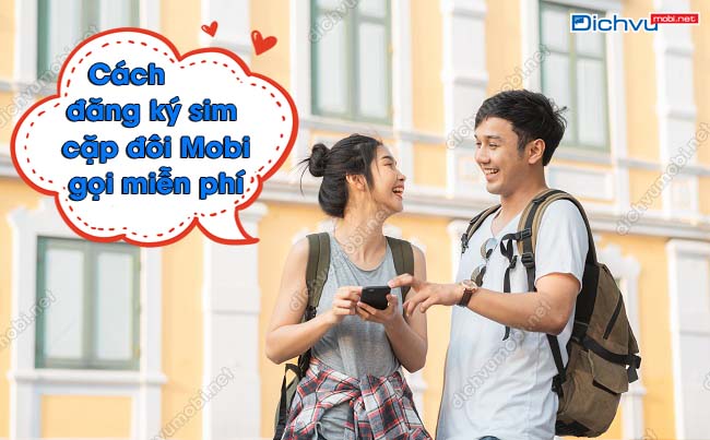 Cách đăng ký sim cặp đôi MobiFone gọi miễn phí giá rẻ