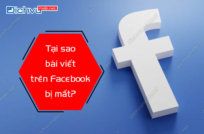 tai sao bai viet tren facebook bi mat?