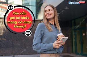 Yêu cầu gọi lại khác mạng có được không