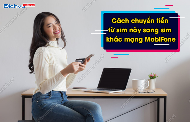 chuyển tiền từ sim này sang sim khác mạng MobiFone