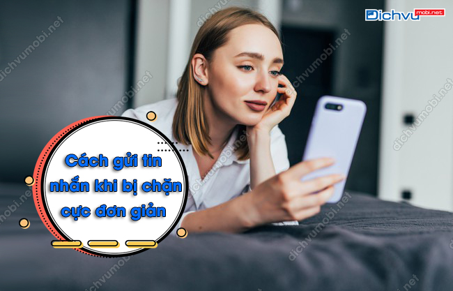 Cách gửi tin nhắn khi bị chặn 